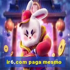 ir6.com paga mesmo